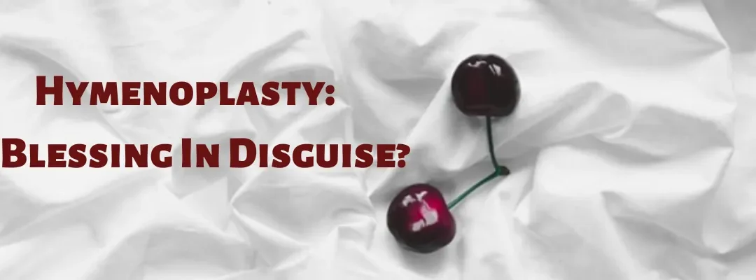 Hymenoplasty: A Blessing In Disguise?