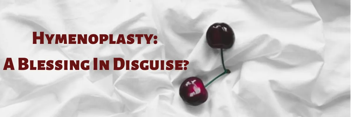 Hymenoplasty: A Blessing In Disguise?