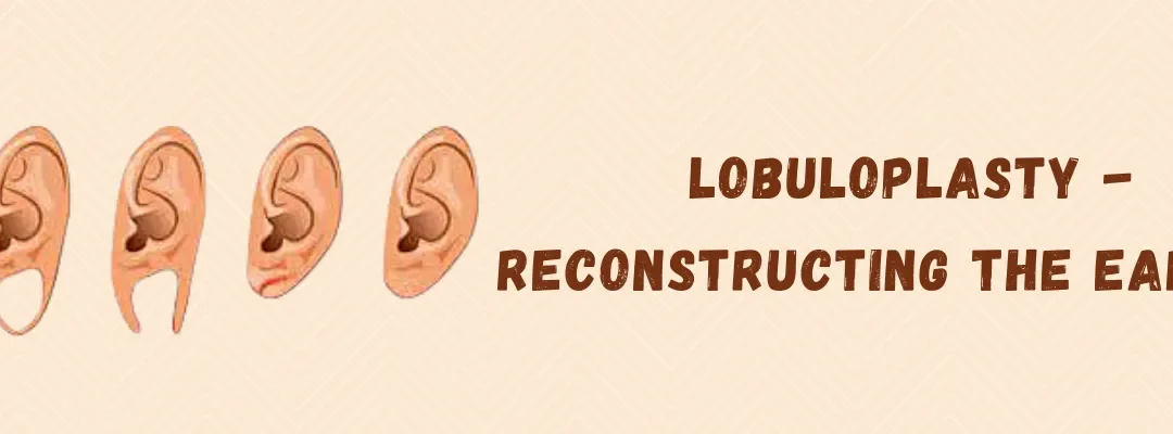 Lobuloplasty - Reconstructing The Earlobe