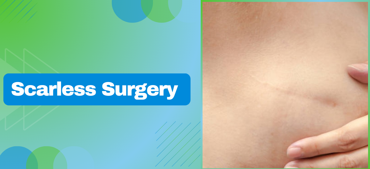 Expert Insights on Scarless Surgery: What You Need to Know