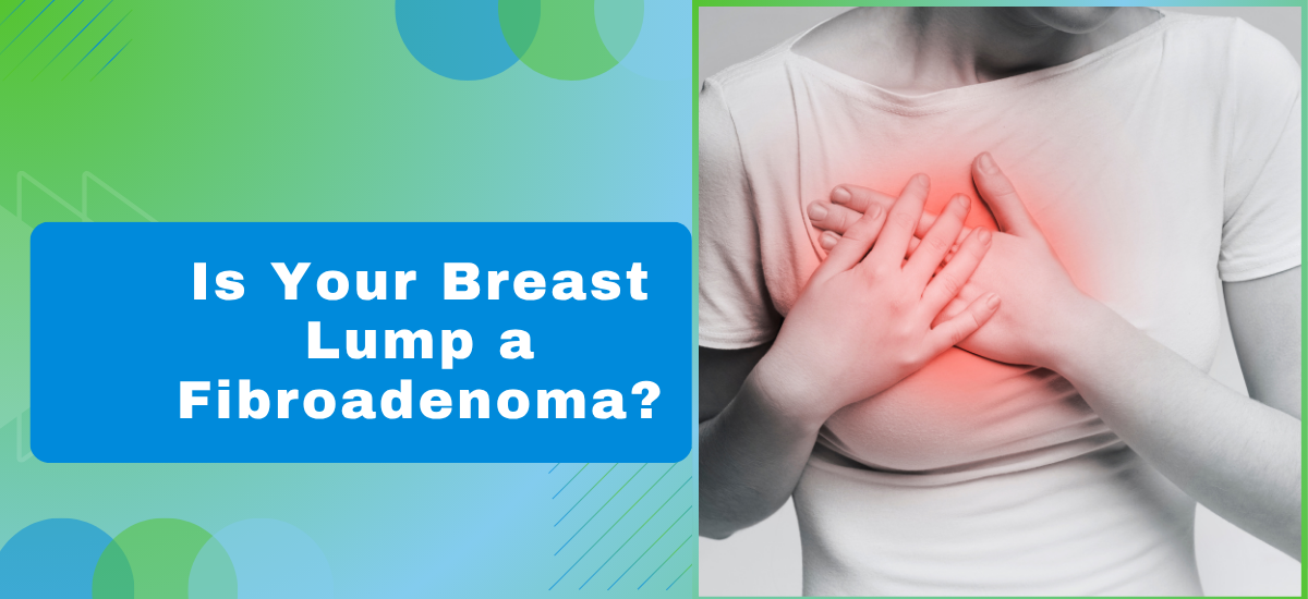 Is Your Breast Lump a Fibroadenoma