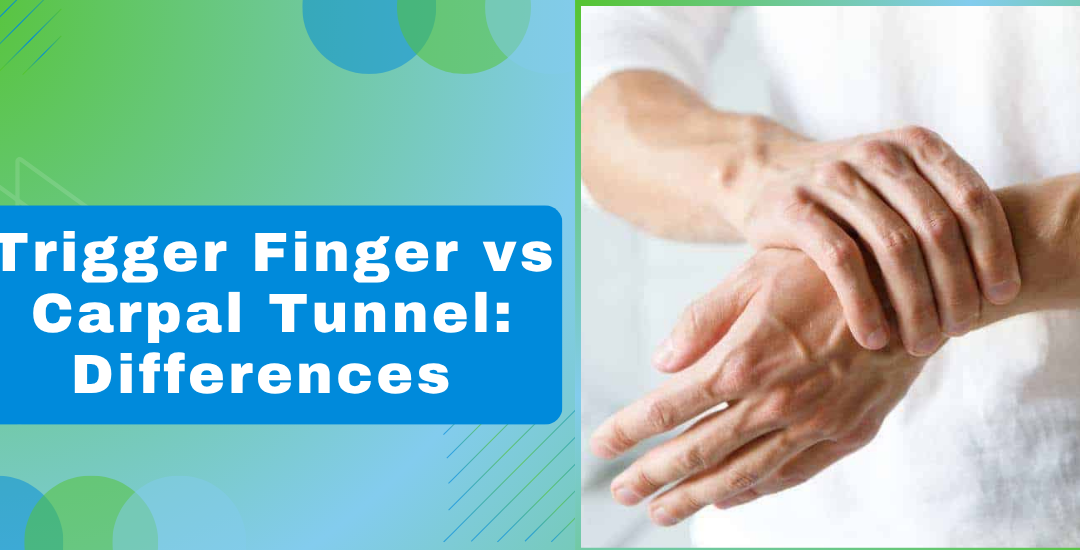 Trigger Finger vs Carpal Tunnel Differences