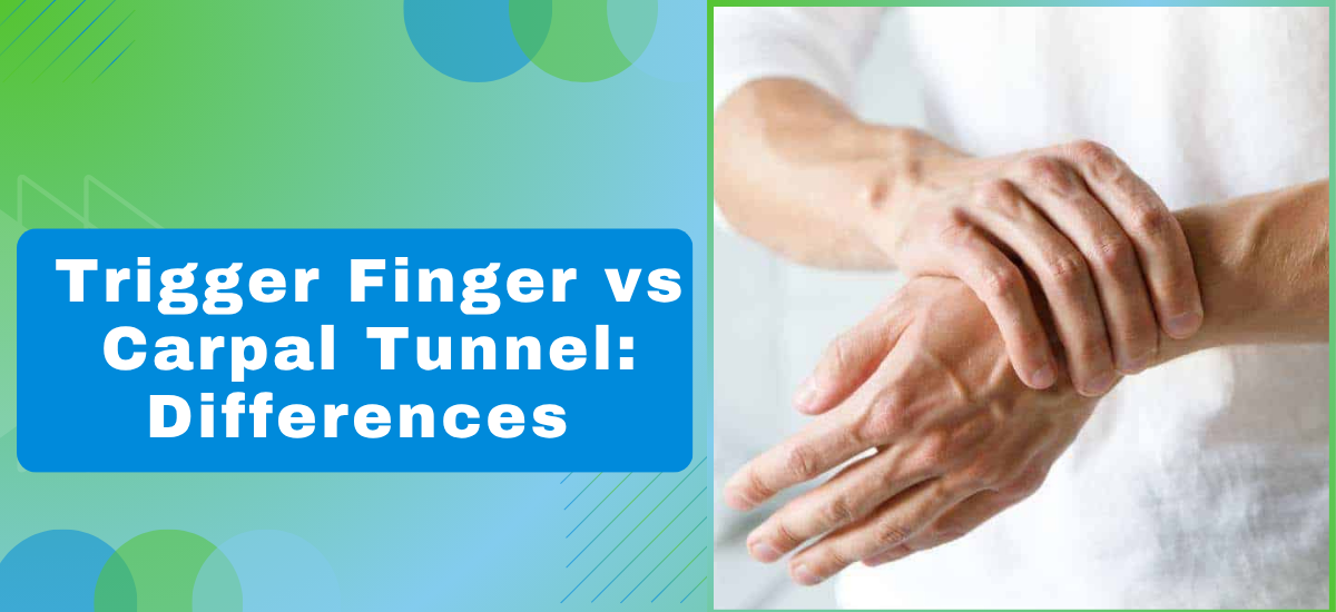 Trigger Finger vs Carpal Tunnel: Differences