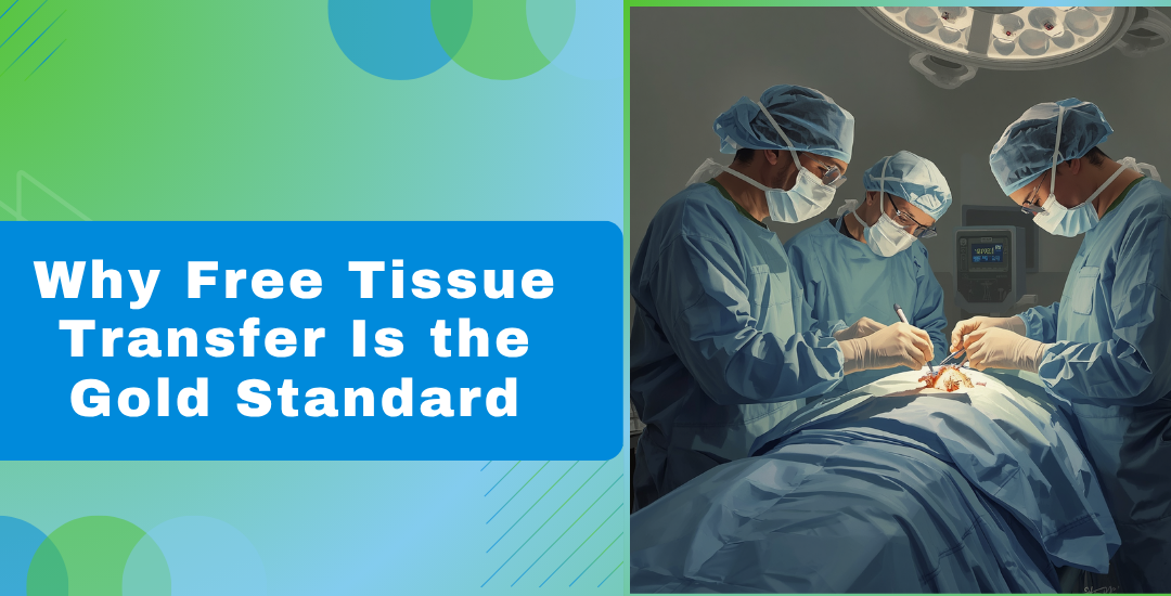 Why Free Tissue Transfer Is the Gold Standard Can you create visual image me for this