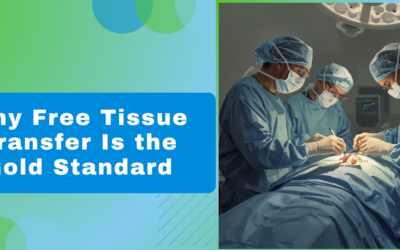 Why Is Free Tissue Transfer the Gold Standard?