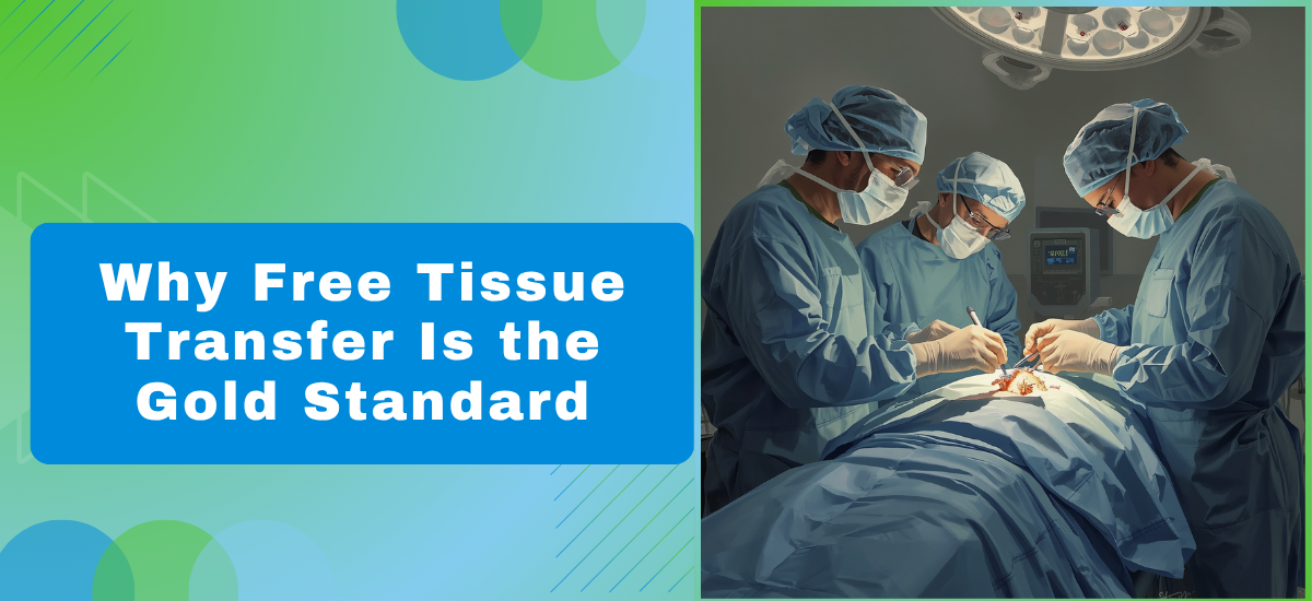 Why Free Tissue Transfer Is the Gold Standard Can you create visual image me for this - Dr Leena Jain Why Free Tissue Transfer Is the Gold Standard Can you create visual image me for this