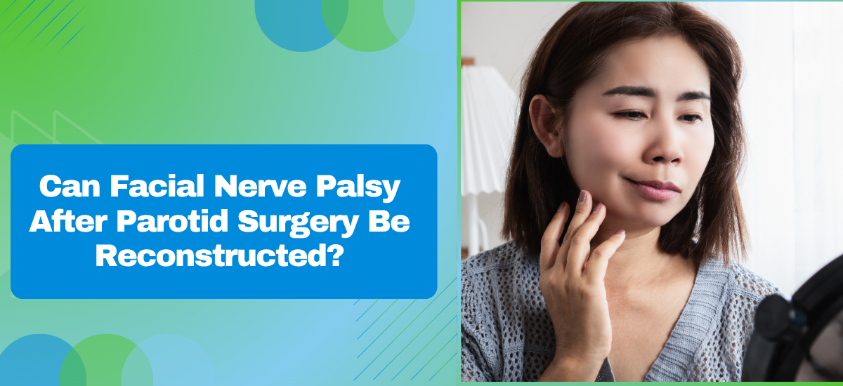 Can Facial Nerve Palsy After Parotid Surgery Be Reconstructed?