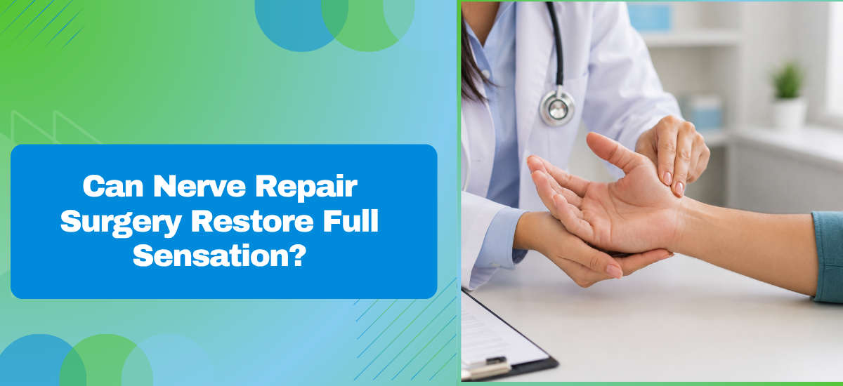Can Nerve Repair Surgery Restore Full Sensation?
