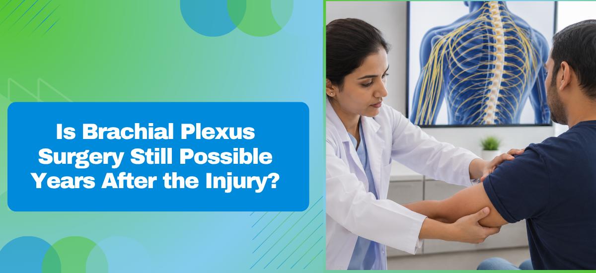 Is Brachial Plexus Surgery Still Possible Years After the Injury?