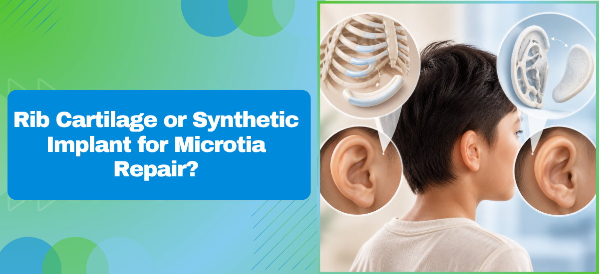 Rib Cartilage or Synthetic Implant for Microtia Repair?